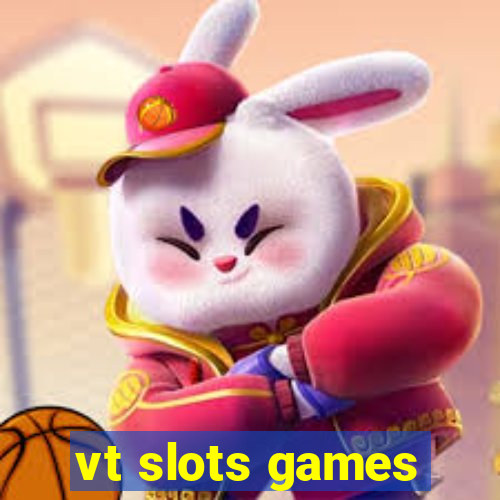 vt slots games